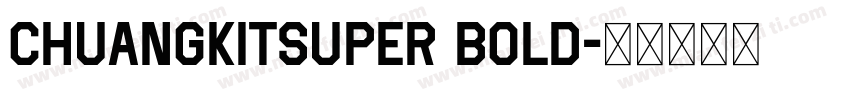 ChuangkitSuper Bold字体转换